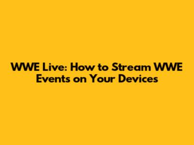 WWE Live: How to Stream WWE Events on Your Devices