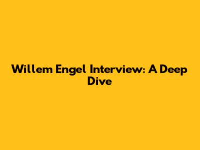 Willem Engel Interview: A Deep Dive