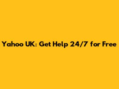 Yahoo UK: Get Help 24/7 for Free