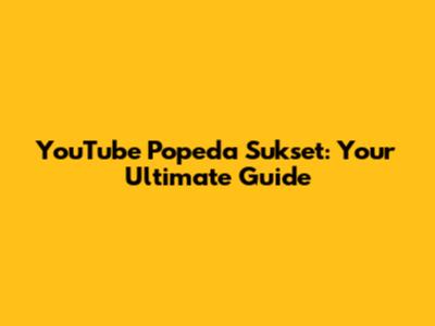 YouTube Popeda Sukset: Your Ultimate Guide