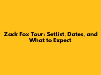 Zack Fox Tour: Setlist, Dates, and What to Expect