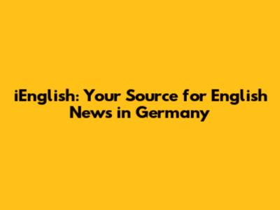 iEnglish: Your Source for English News in Germany