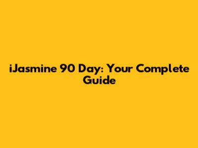 iJasmine 90 Day: Your Complete Guide