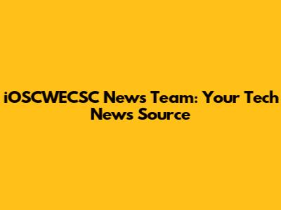 iOSCWECSC News Team: Your Tech News Source