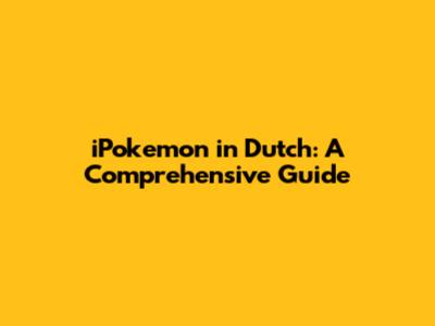 iPokemon in Dutch: A Comprehensive Guide