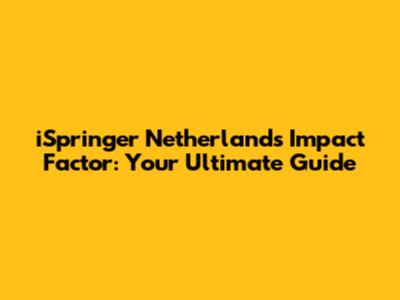 iSpringer Netherlands Impact Factor: Your Ultimate Guide