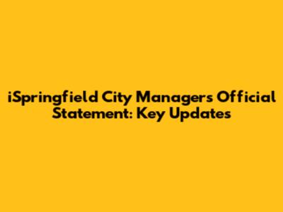 iSpringfield City Manager's Official Statement: Key Updates
