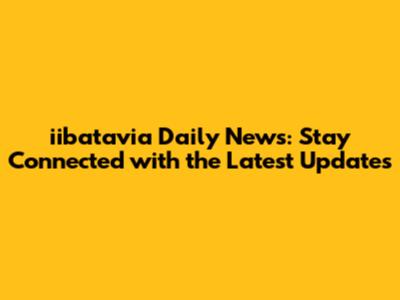 iibatavia Daily News: Stay Connected with the Latest Updates