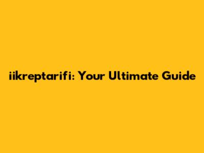 iikreptarifi: Your Ultimate Guide