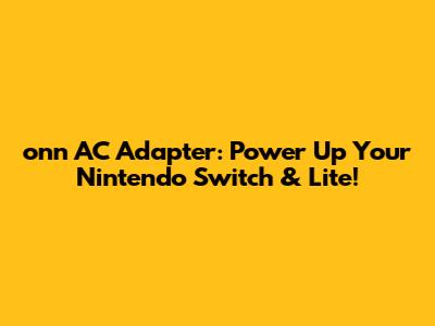 onn AC Adapter: Power Up Your Nintendo Switch & Lite!